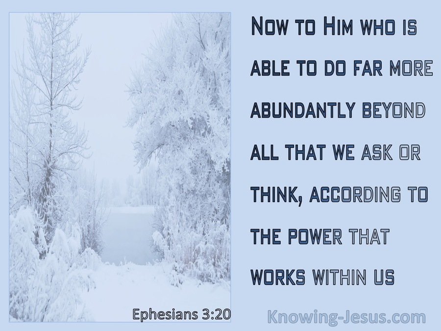 Ephesians 3:20 He Is Able To Do Far More Abundantly (blue)